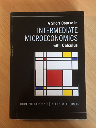 A Short Course in Intermediate Microeconomics with Calculus - Click to Buy