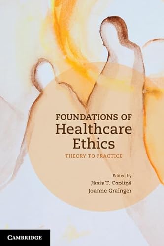 Foundations of Healthcare Ethics: Theory to Practice - Click to Buy