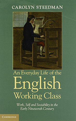 An Everyday Life of the English Working Class: Work, Self and Sociability in the Early Nineteenth Century - Click to Buy