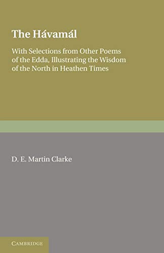 The Havamal: With Selections from Other Poems of The Edda, Illustrating the Wisdom of the North in Heathen Times