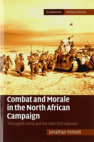 Combat and Morale in the North African Campaign: The Eighth Army And The Path To El Alamein - Click to Buy