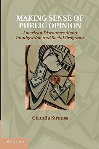 Making Sense of Public Opinion: American Discourses About Immigration And Social Programs - Click to Buy