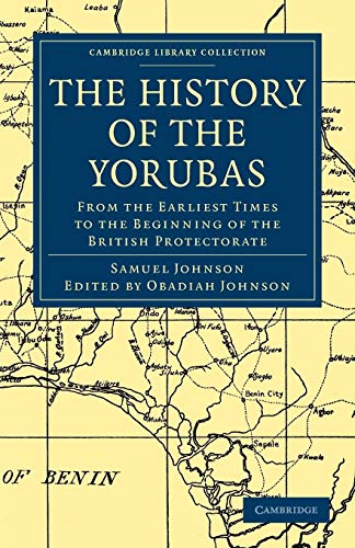 The History of the Yorubas: From the Earliest Times to the Beginning of the British Protectorate (Cambridge Library Collection - African Studies) - Click to Buy