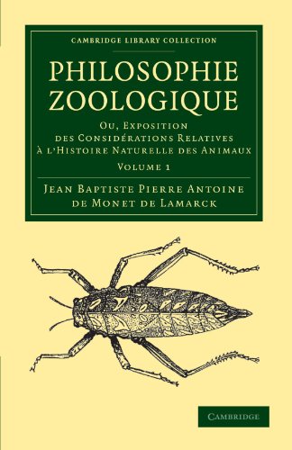 Philosophie zoologique: Ou exposition; des considerations relative à l'histoire naturelle des animaux (Cambridge Library Collection - Darwin, Evolution and Genetics) (French Edition)