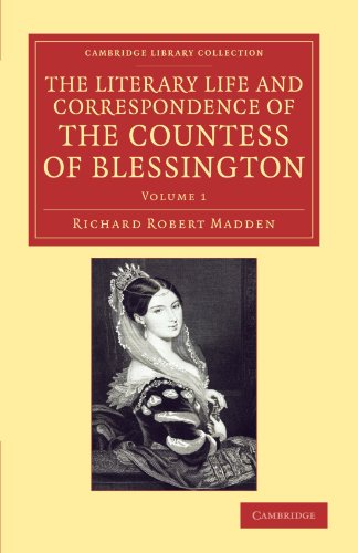The Literary Life and Correspondence of the Countess of Blessington Volume 1
