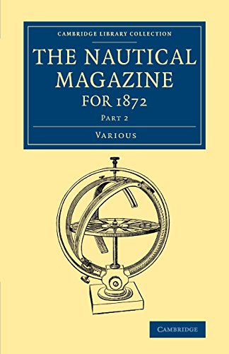 The Nautical Magazine for 1872, Part 2 (Cambridge Library Collection - The Nautical Magazine) - Click to Buy