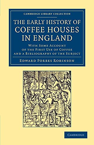 The Early History of Coffee Houses in England: With Some Account Of The First Use Of Coffee And A Bibliography Of The Subject - Click to Buy