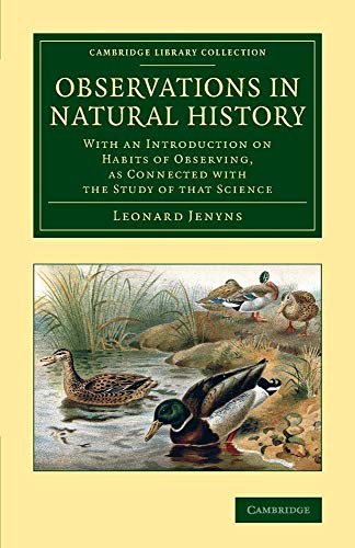 Observations in Natural History: With an Introduction on Habits of Observing, as Connected with the Study of that Science (Cambridge Library Collection - Zoology) - Click to Buy