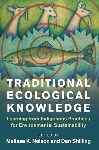 Traditional Ecological Knowledge: Learning from Indigenous Practices for Environmental Sustainability - Click to Buy