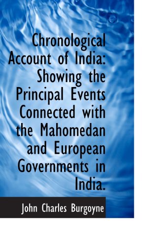 Chronological Account of India: Showing the Principal Events Connected with the Mahomedan and Europ - Click to Buy