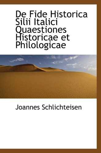 De Fide Historica Silii Italici Quaestiones Historicae et Philologicae - Click to Buy