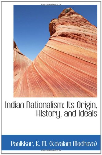 Indian Nationalism: Its Origin, History, and Ideals - Click to Buy
