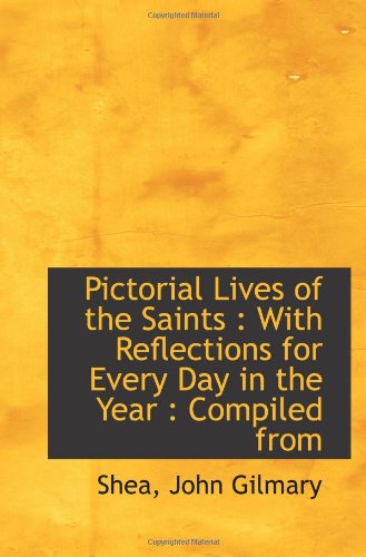 Pictorial Lives of the Saints : With Reflections for Every Day in the Year : Compiled from - Click to Buy