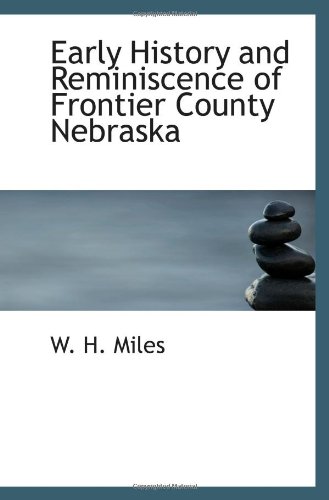 Early History and Reminiscence of Frontier County Nebraska