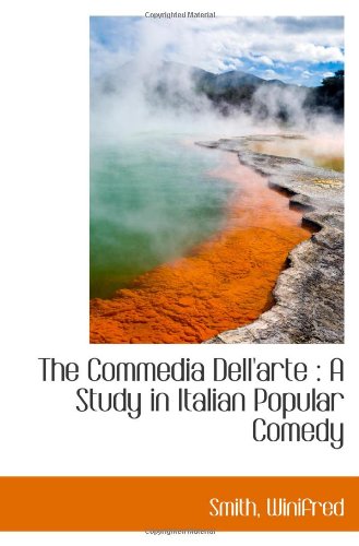 The Commedia Dell'arte : A Study in Italian Popular Comedy - Click to Buy