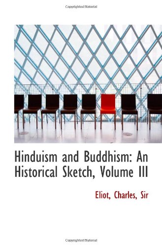 Hinduism and Buddhism: An Historical Sketch, Volume III - Click to Buy