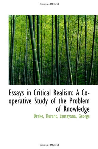 Essays in Critical Realism: A Co-operative Study of the Problem of Knowledge