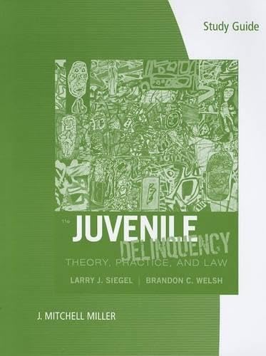 Study Guide for Siegel/Welsh's Juvenile Delinquency: Theory, Practice, and Law, 11th - Click to Buy