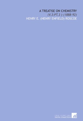 A Treatise on Chemistry: (V.3:Pt.3 ) (1888-92) - Click to Buy