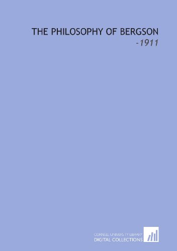 The Philosophy of Bergson: -1911 - Click to Buy