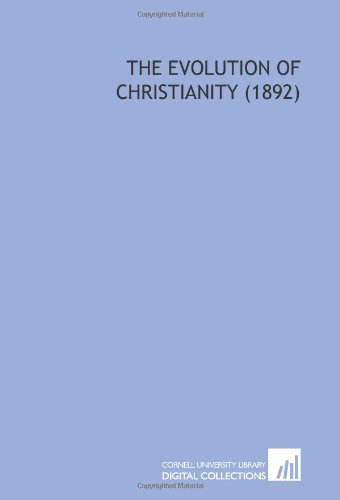 The Evolution of Christianity (1892) - Click to Buy