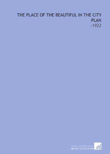 The Place of the Beautiful in the City Plan: -1922 - Click to Buy
