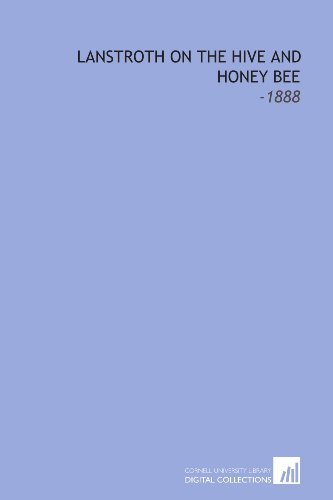 Lanstroth on the Hive and Honey Bee: -1888 - Click to Buy