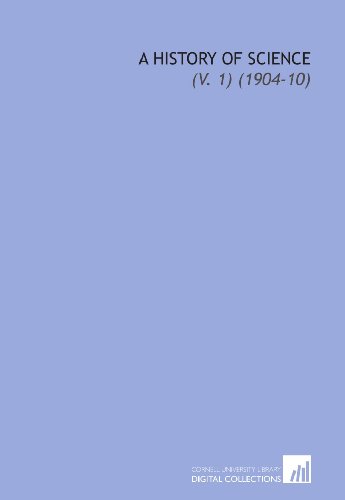 A History of Science: (V. 1) (1904-10) - Click to Buy