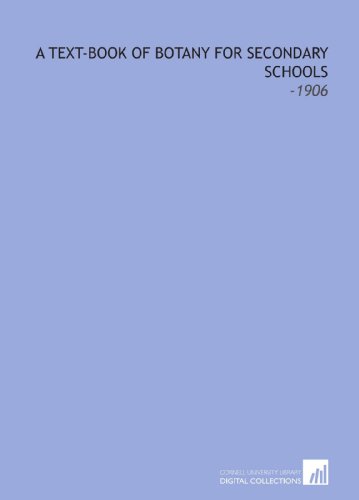 A Text-Book of Botany for Secondary Schools: -1906