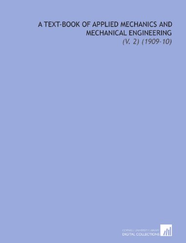 A Text-Book of Applied Mechanics and Mechanical Engineering: (V. 2) (1909-10) - Click to Buy