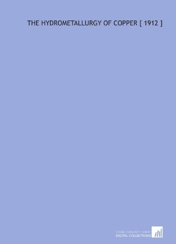 The Hydrometallurgy of Copper [ 1912 ] - Click to Buy