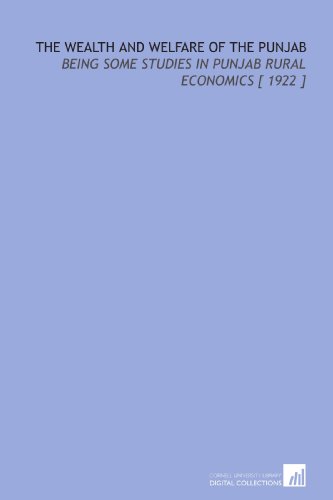 The Wealth and Welfare of the Punjab: Being Some Studies in Punjab Rural Economics [ 1922 ] - Click to Buy
