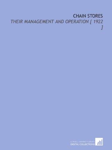 Chain Stores: Their Management and Operation [ 1922 ] - Click to Buy