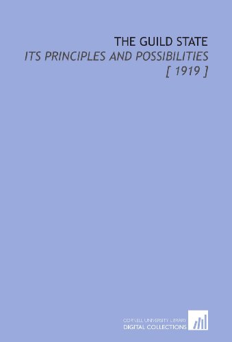 The Guild State: Its Principles and Possibilities [ 1919 ] - Click to Buy