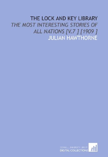 The Lock and Key Library: The Most Interesting Stories of All Nations [V.7 ] [1909 ] - Click to Buy