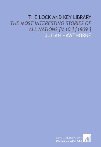 The Lock and Key Library: The Most Interesting Stories of All Nations [V.10 ] [1909 ]