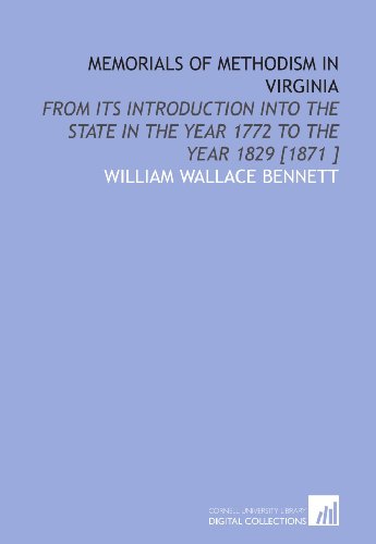 Memorials of Methodism in Virginia: From Its Introduction Into the State in the Year 1772 to the Year 1829 [1871 ] - Click to Buy