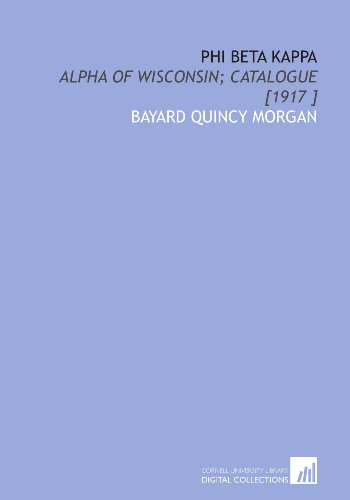 Phi Beta Kappa: Alpha of Wisconsin; Catalogue [1917 ] - Click to Buy