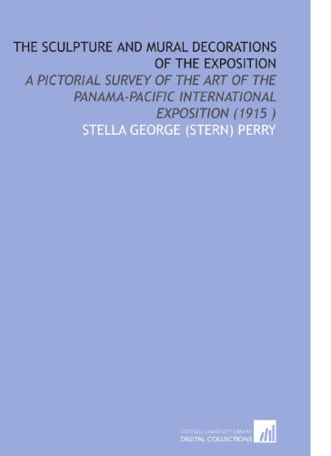 The Sculpture and Mural Decorations of the Exposition: A Pictorial Survey of the Art of the Panama-Pacific International Exposition (1915 ) - Click to Buy