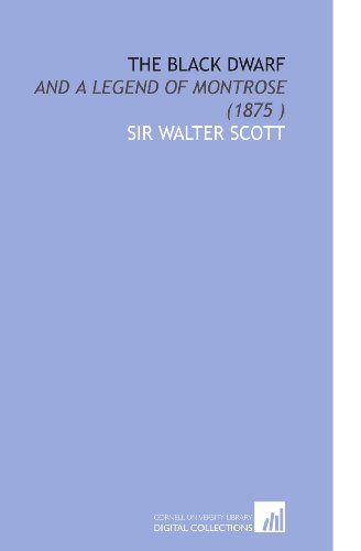 The Black Dwarf: And a Legend of Montrose (1875 ) - Click to Buy