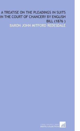 A Treatise on the Pleadings in Suits in the Court of Chancery by English Bill (1876 ) - Click to Buy