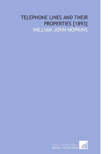 Telephone Lines and Their Properties [1893] - Click to Buy