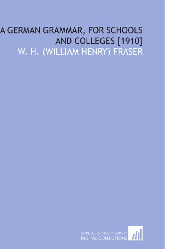 A German Grammar, for Schools and Colleges [1910]