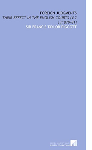Foreign Judgments: Their Effect in the English Courts (V.2 ) [1879-81]
