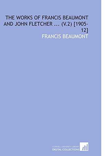 The Works of Francis Beaumont and John Fletcher ... (V.2) [1905-12] - Click to Buy