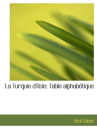 La Turquie d'Asie: Table alphabétique - Click to Buy