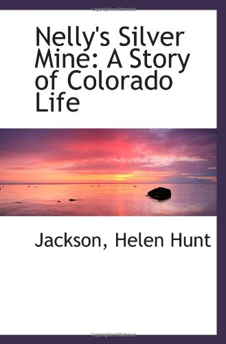 Nelly's Silver Mine: A Story of Colorado Life