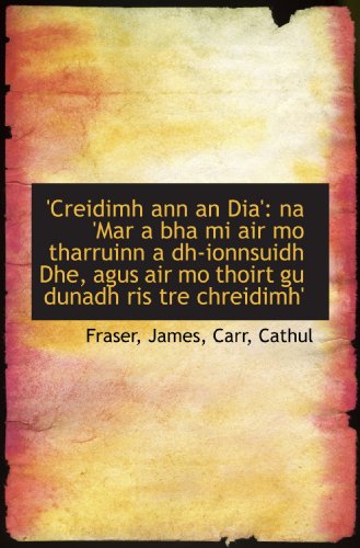 'Creidimh ann an Dia': na 'Mar a bha mi air mo tharruinn a dh-ionnsuidh Dhe, agus air mo thoirt gu d - Click to Buy