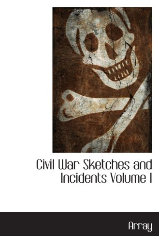 Civil War Sketches and Incidents Volume I - Click to Buy