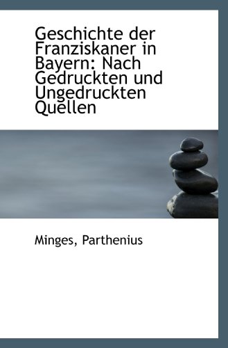 Geschichte der Franziskaner in Bayern: Nach Gedruckten und Ungedruckten Quellen - Click to Buy